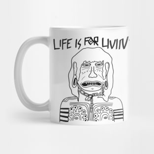 Life Is For Livin' Mug